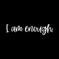 Iam Enough Vinyl Decal Sticker