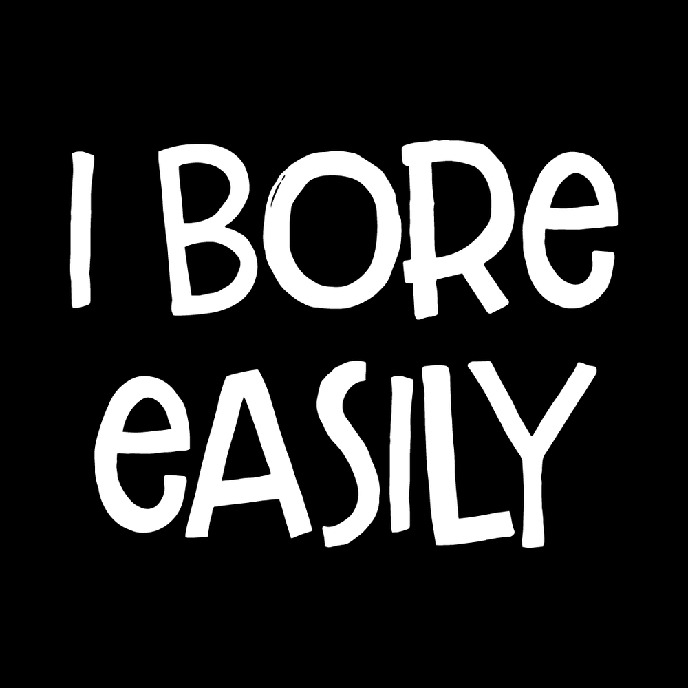 I Bore Easily Vinyl Decal Sticker