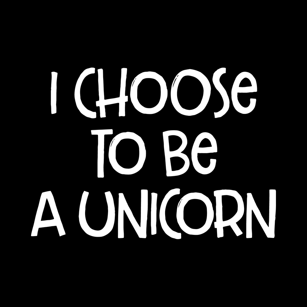 I Choose To Be A Unicorn Vinyl Decal Sticker