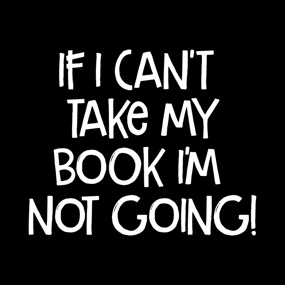 If I Cant Take My Book Im Not Going Vinyl Decal Sticker