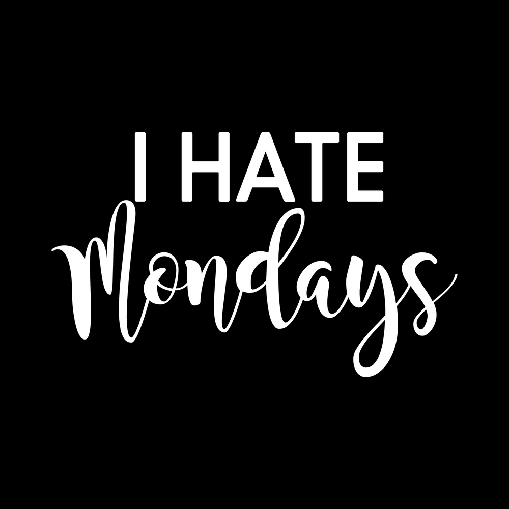 I Hate Mondays Vinyl Decal Sticker