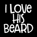 I Love His Beard Vinyl Decal Sticker