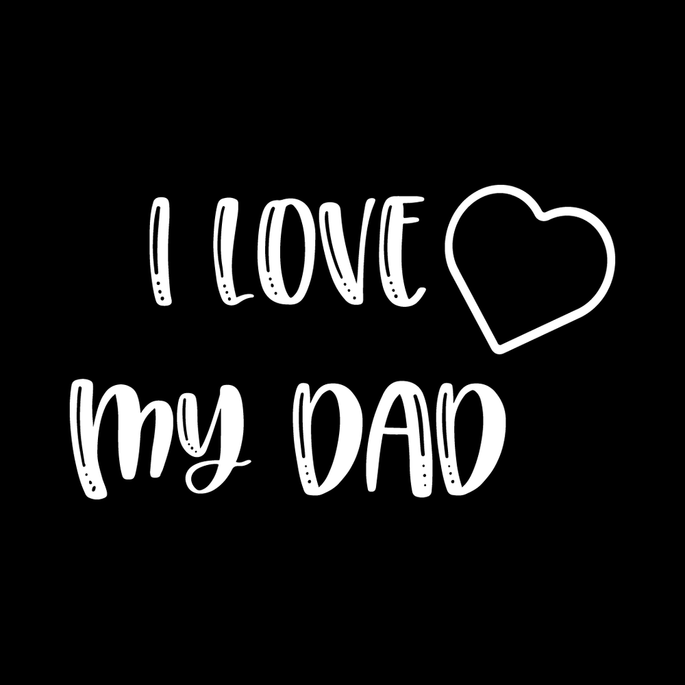 I Love My Dad Vinyl Decal Sticker