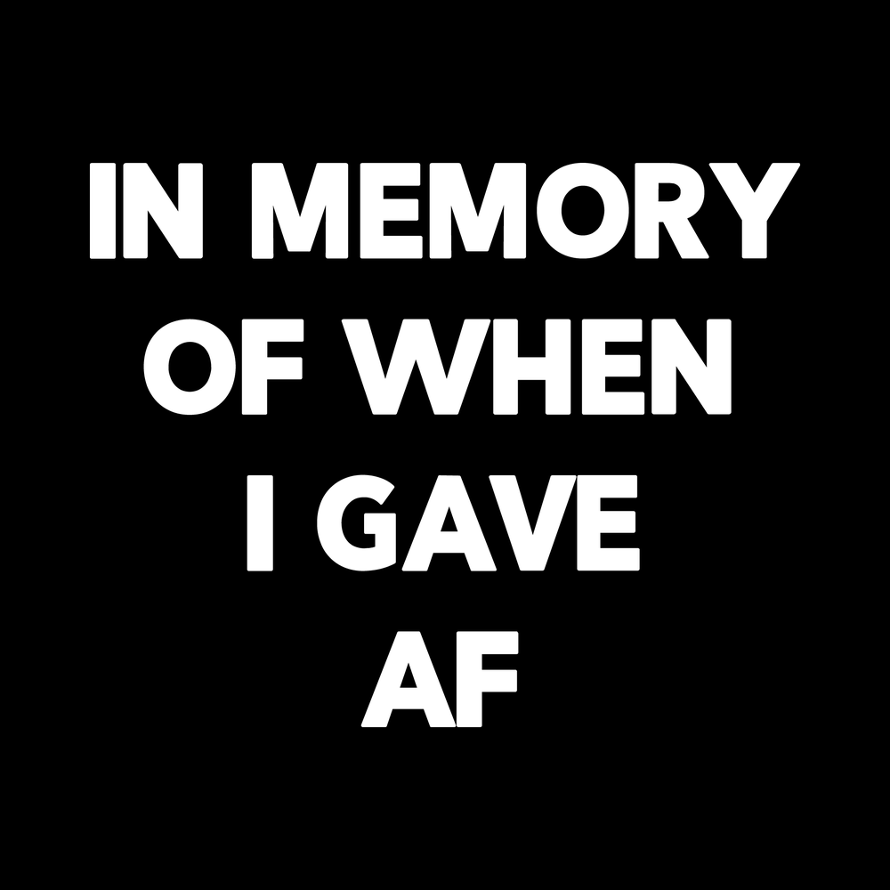 In Memory Of When I Gave Af Vinyl Decal Sticker