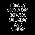 I Really Need A Day Vinyl Decal Sticker