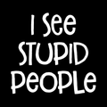 I See Stupid People Vinyl Decal Sticker