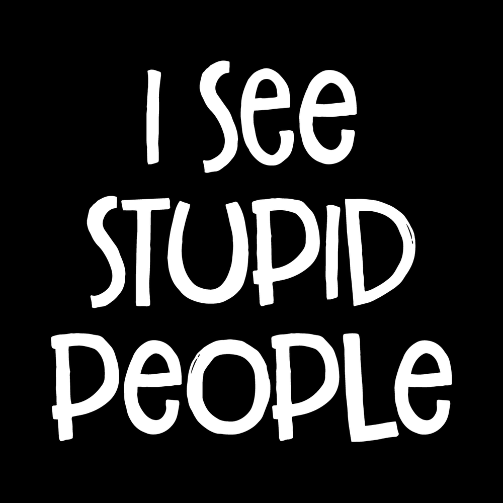 I See Stupid People Vinyl Decal Sticker