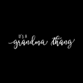 Its A Grandma Thang Vinyl Decal Sticker