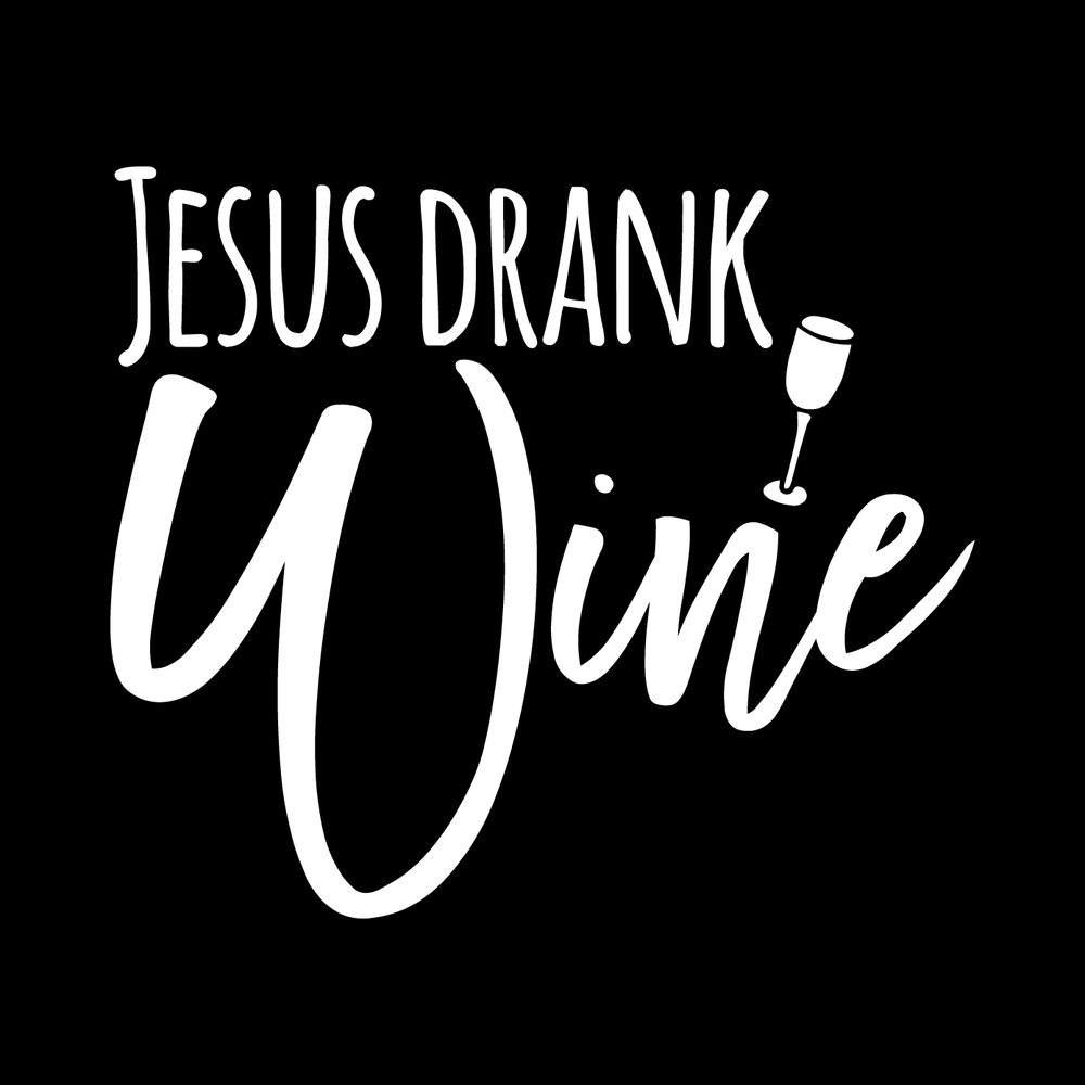 Jesus Drank Wine Vinyl Decal Sticker