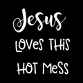 Jesus Loves This Hot Mess Vinyl Decal Sticker