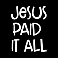 Jesus Paid It All Vinyl Decal Sticker