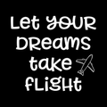 Let Your Dreams Take Flight Vinyl Decal Sticker