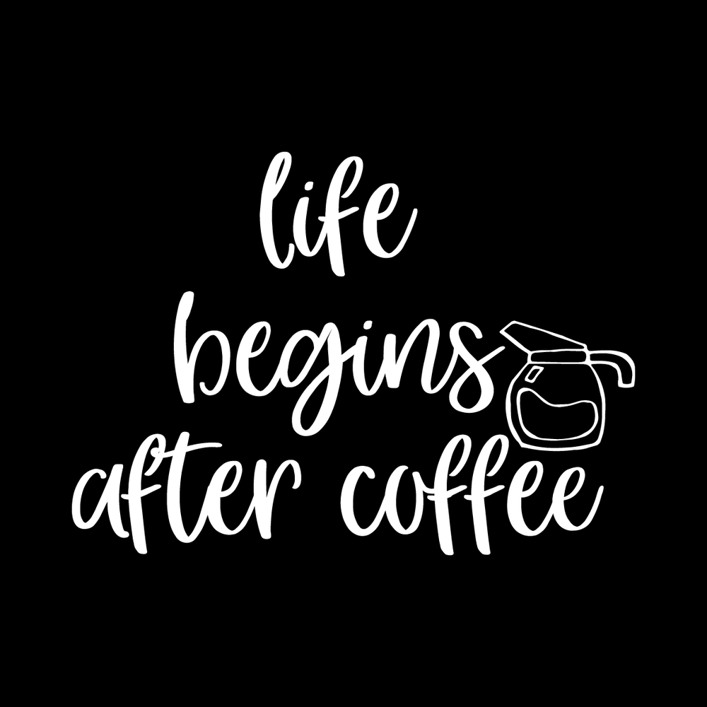 Life Begins After Coffee Vinyl Decal Sticker