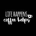 Life Happens Coffee Helps Vinyl Decal Sticker