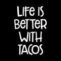 Life Is Better With Tacos Vinyl Decal Sticker