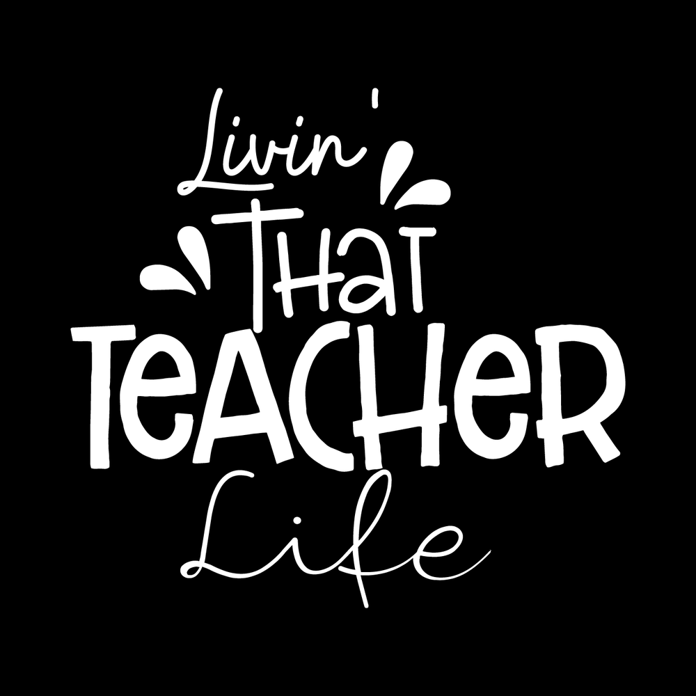 Livin That Teacher Life Vinyl Decal Sticker