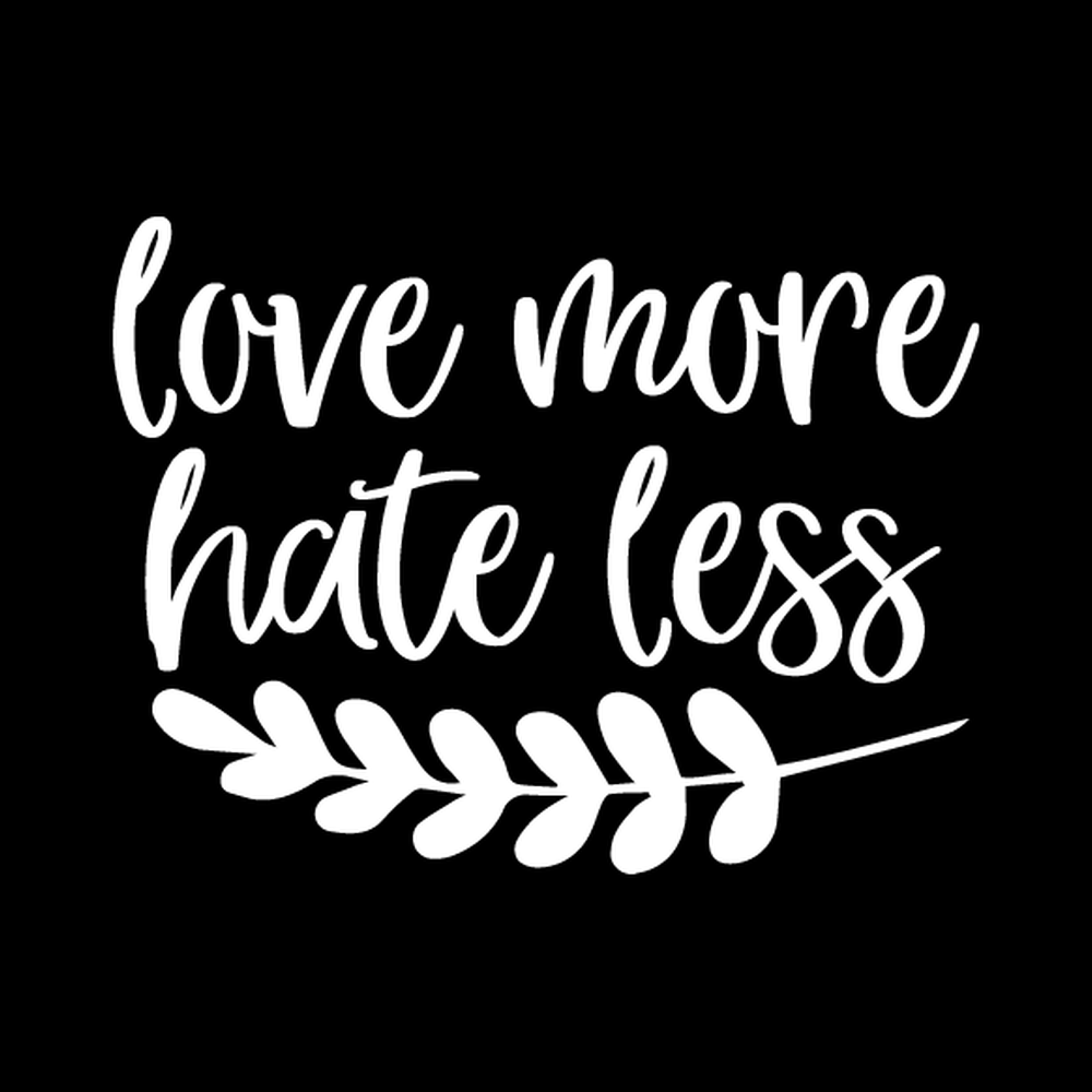 Love More Hate Less Vinyl Decal Sticker