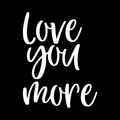Love You More Vinyl Decal Sticker