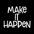 Make It Happen Vinyl Decal Sticker