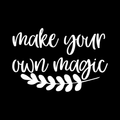 Make Your Own Magic Vinyl Decal Sticker