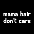 Mama Hair Dont Care Vinyl Decal Sticker