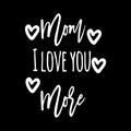 Mom Iloveyou More Vinyl Decal Sticker
