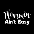 Mommin Aint Easy Vinyl Decal Sticker