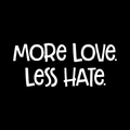 More Loveless Hate Vinyl Decal Sticker