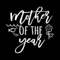 Mother Of The Year Vinyl Decal Sticker