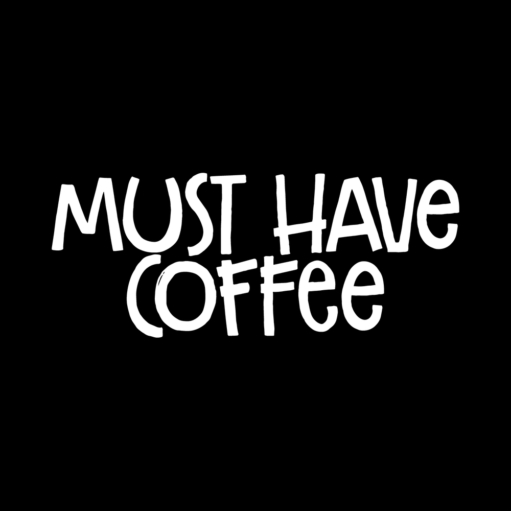 Must Have Coffee Vinyl Decal Sticker