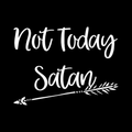 Not Today Satan Vinyl Decal Sticker