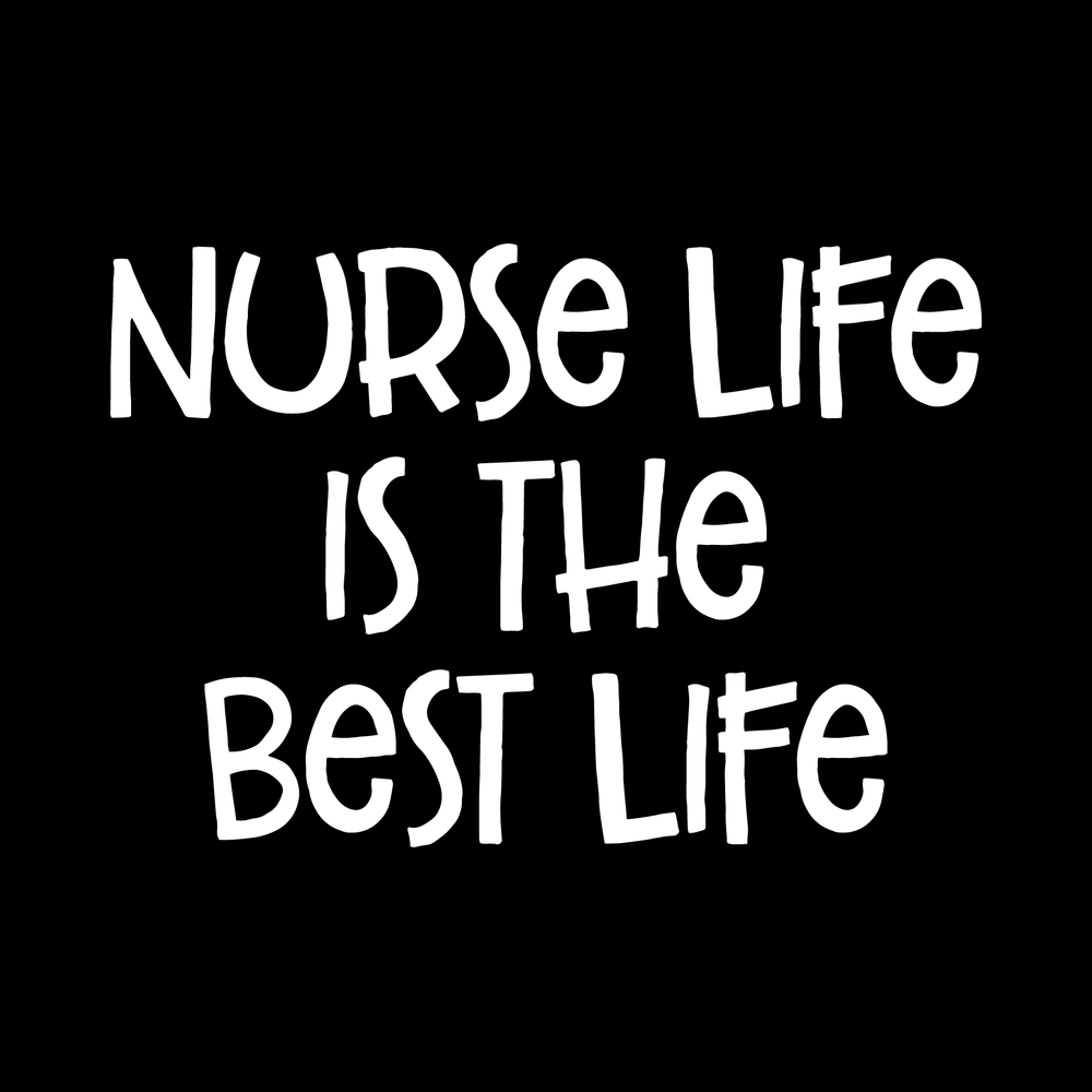 Nurse Life Is The Best Life Vinyl Decal Sticker