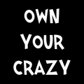 Own Your Crazy Vinyl Decal Sticker
