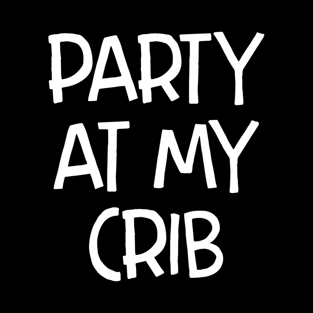 Party At My Crib Vinyl Decal Sticker