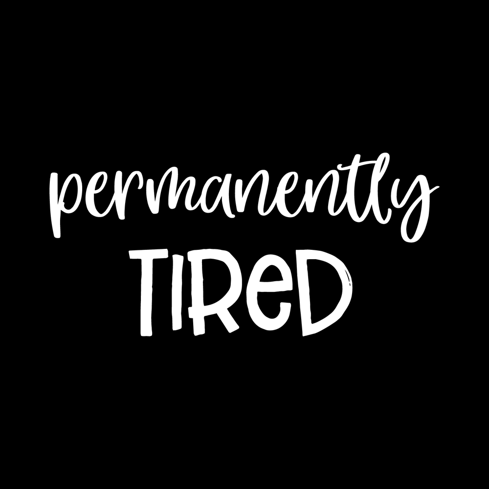 Permanently Tired Vinyl Decal Sticker