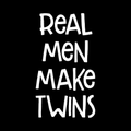 Real Men Make Twins Vinyl Decal Sticker