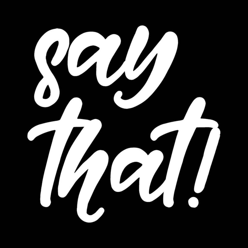 Say That Vinyl Decal Sticker