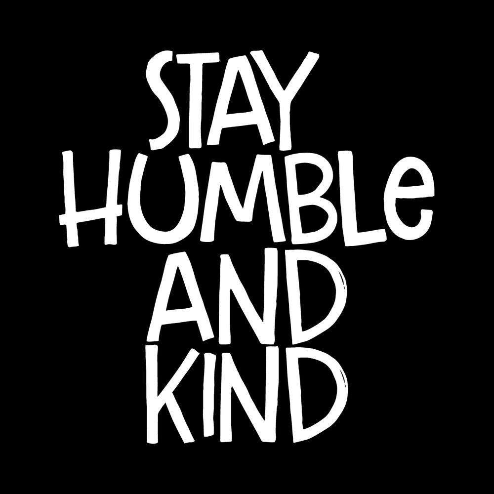 Stay Humble And Kind Vinyl Decal Sticker