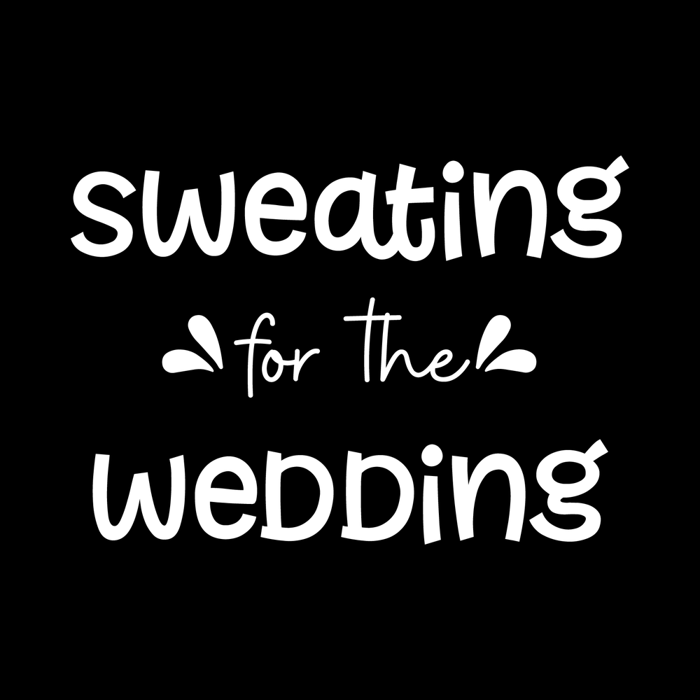 Sweating For The Wedding Vinyl Decal Sticker