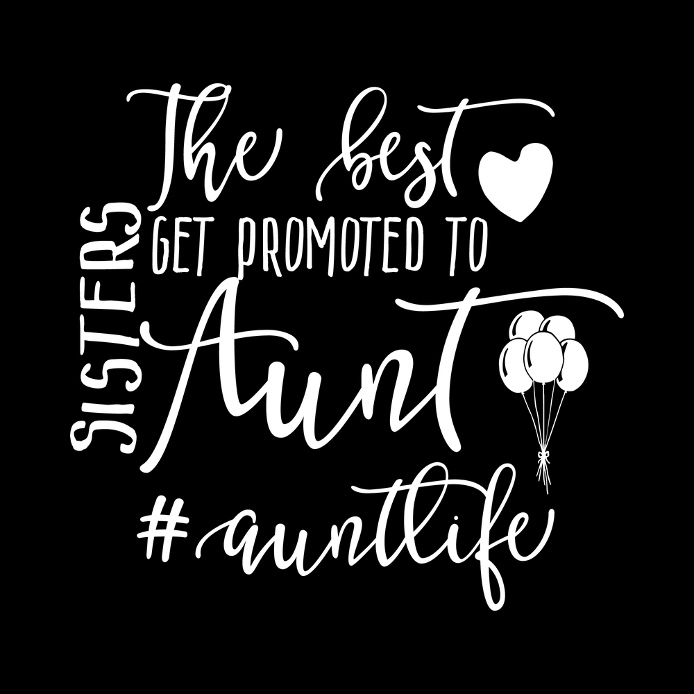 The Best Sisters Get Promoted To Aunt Vinyl Decal Sticker