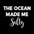 The Ocean Made Me Salty Vinyl Decal Sticker