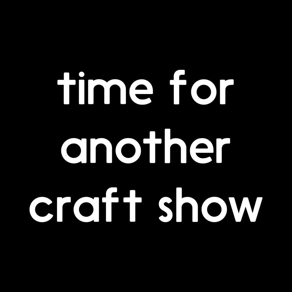 Time For A Craft Show Vinyl Decal Sticker
