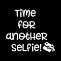 Time For Another Selfie Vinyl Decal Sticker