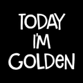 Today Im Golden Vinyl Decal Sticker