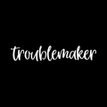 Troublemaker Vinyl Decal Sticker