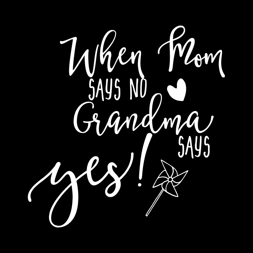 When Mom Says No Grandma Says Yes Vinyl Decal Sticker