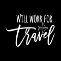 Will Work For Travel Vinyl Decal Sticker